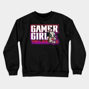 gamer girl you lose Crewneck Sweatshirt